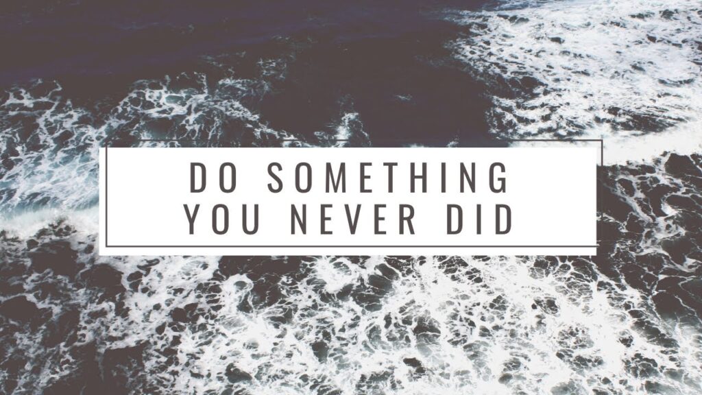 Do Something You've Never Done